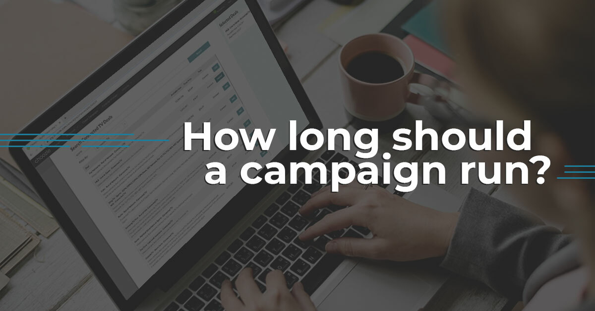 How long should a campaign run?