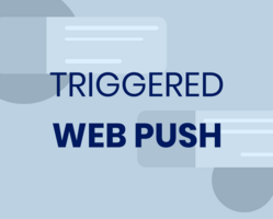 Triggered Web Push Notifications: The Secret Sauce to Higher Conversions