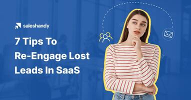 7 Tips To Re-Engage Lost Leads In SaaS