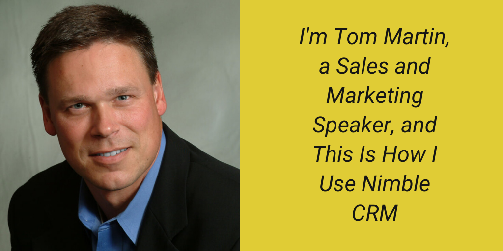 How Sales and Marketing Speaker Tom Martin Uses Nimble CRM