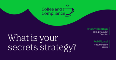 Coffee & Compliance: What is your secrets strategy?