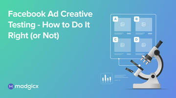 Facebook Ad Creative Testing - How to Do It Right (or Not)