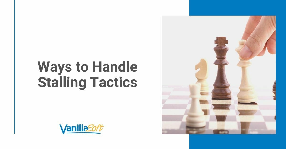 5 Ways to Handle Stalling Tactics That Threaten Your Closing Ratio