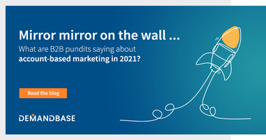 The Prophets of Profit: Predictions for ABM Success in 2021 | Account-Based Marketing – Demandbase