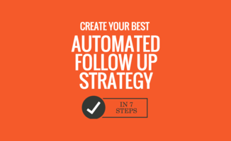 7 Steps to Create Your Best Automated Follow-up Sequence