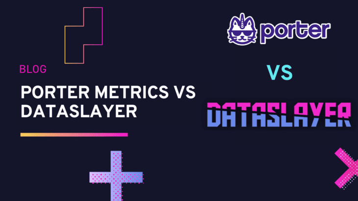 Porter Metrics vs Dataslayer: Competitor Analysis and Review