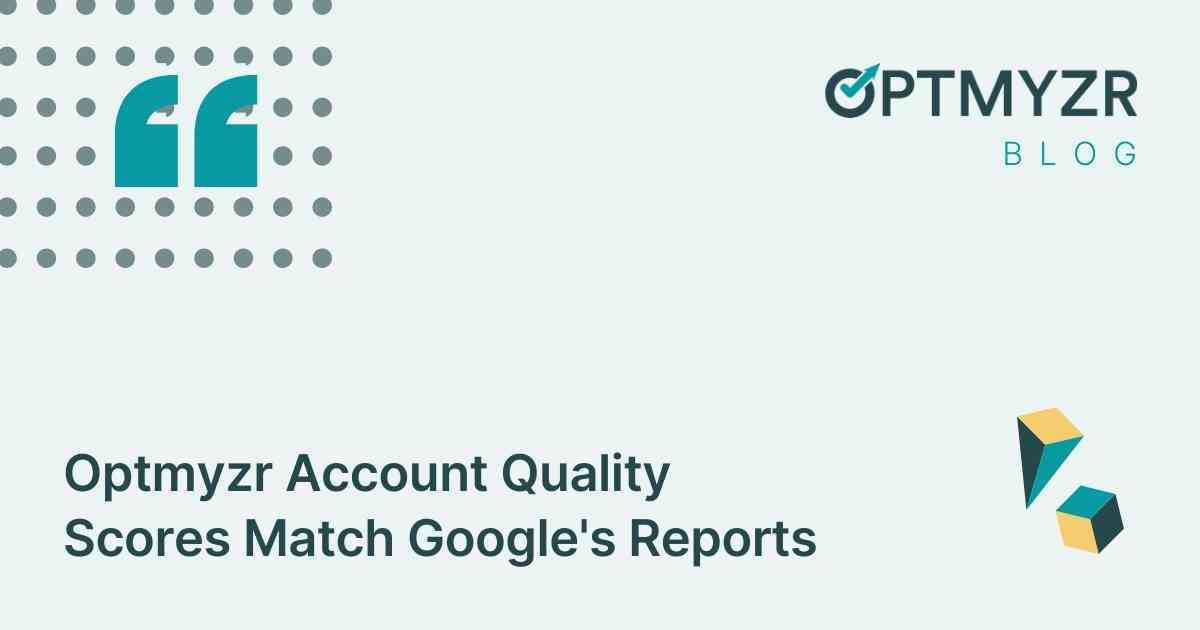 Optmyzr Account Quality Scores Match Google's Reports