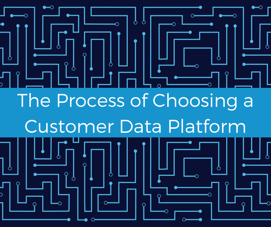 Overhauling the process of choosing a customer data platform