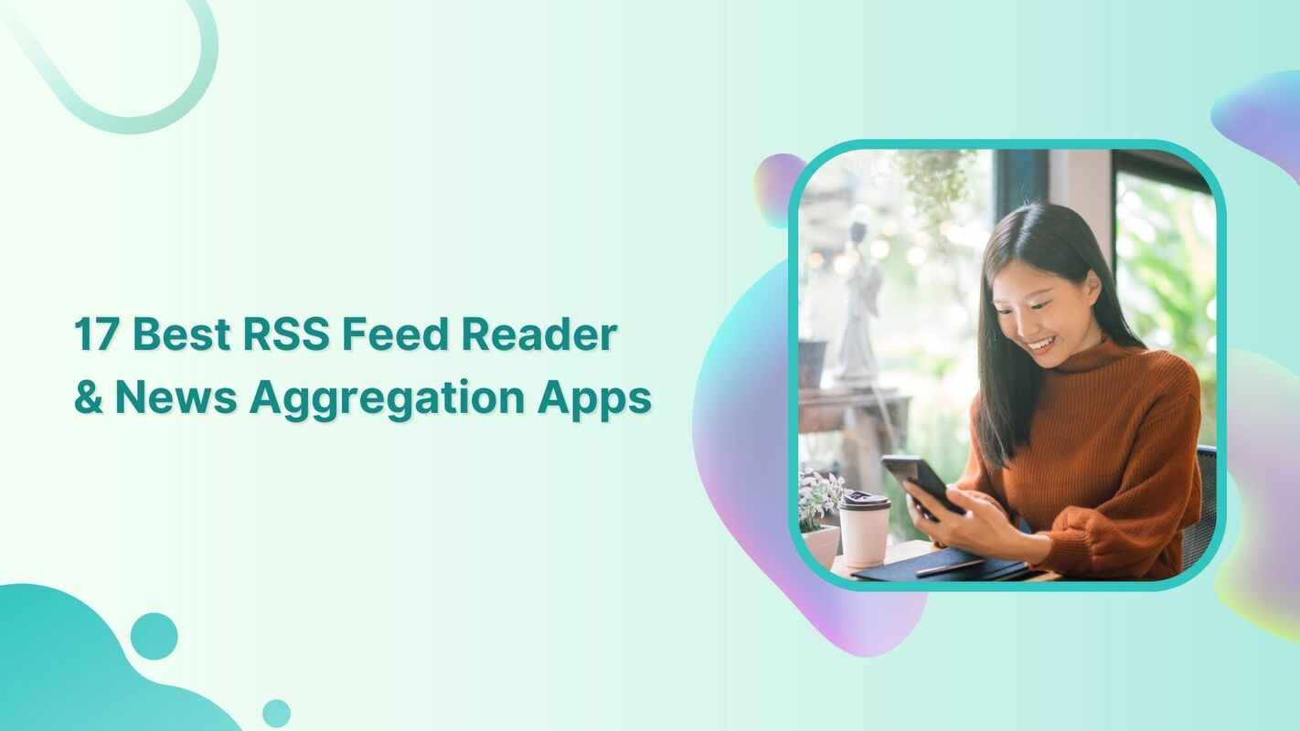 17 Best RSS Feed Reader And News Aggregation Apps in 2023