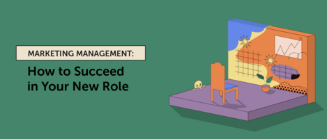 Marketing Management: How to Succeed in Your New Role