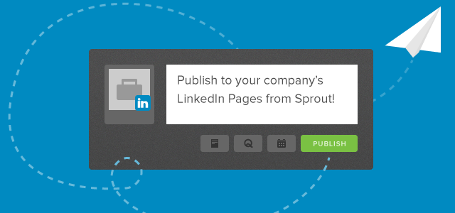 Start Publishing to Your LinkedIn Company Pages from Sprout