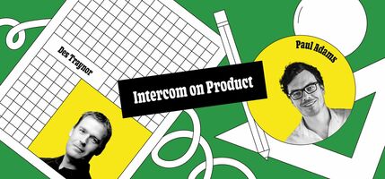 Intercom on Product: How we unlock the power of feedback | Inside Intercom