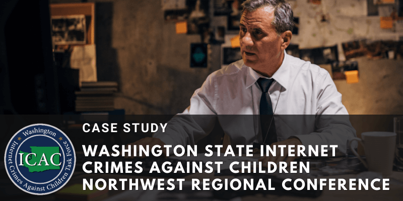 Northwest Regional ICAC Conference - Internet Crimes Against Children Task Force Program Events