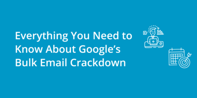 Everything You Need to Know About Google's Bulk Email Crackdown