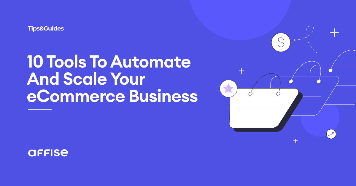 10 Tools To Automate And Scale Your eCommerce Business