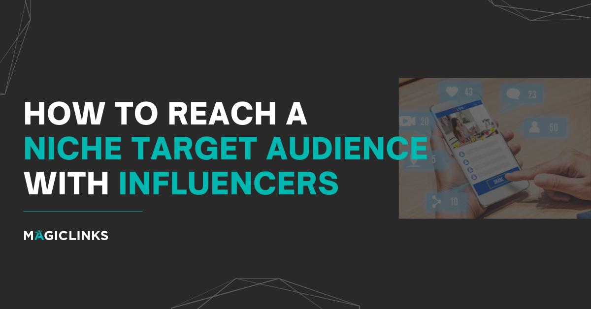 How to Reach a Niche Target Audience on Social Media With Influencers - MagicLinks Blog