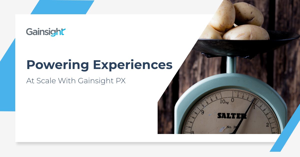 Powering Experiences At Scale With Gainsight PX | Customer Success and Product Experience Software | Gainsight