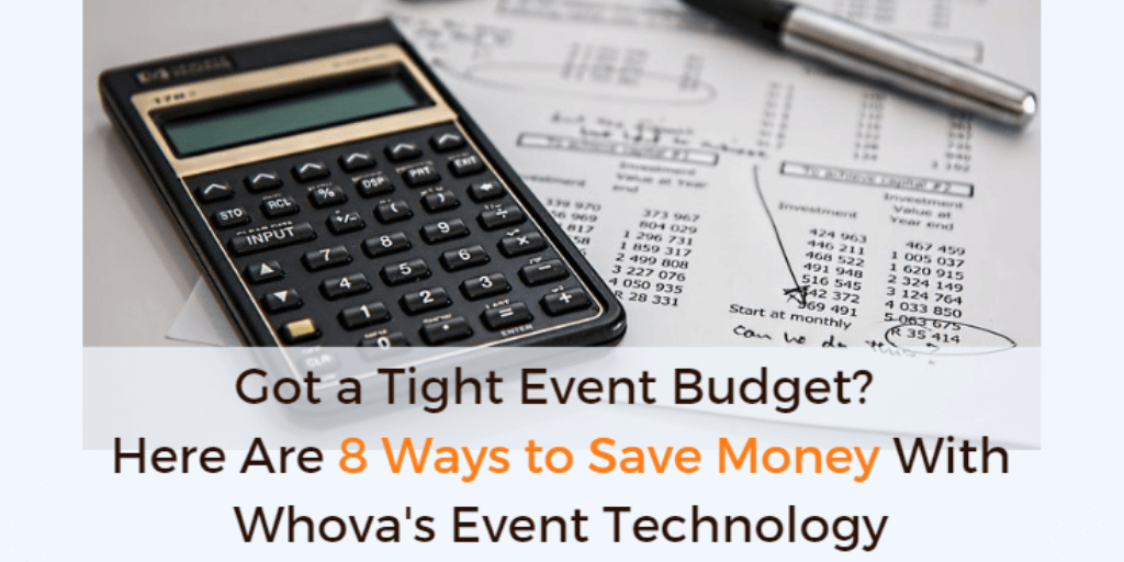 Got a Tight Event Budget? Here Are 8 Ways to Save Money With Whova's Event Technology