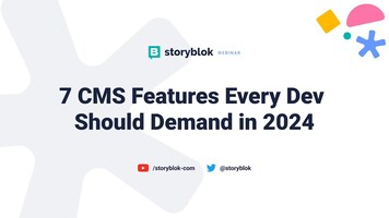 7 CMS Features Every Dev Should Demand in 2024