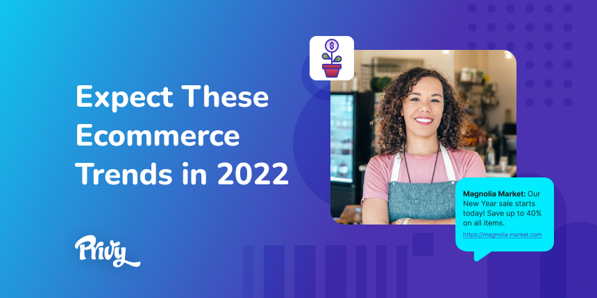 Ecommerce Predictions For 2022: Key Trends To Expect