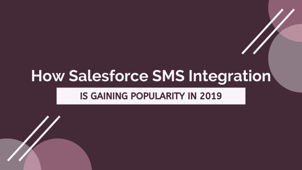How Salesforce SMS Integration Is Gaining Popularity in 2019