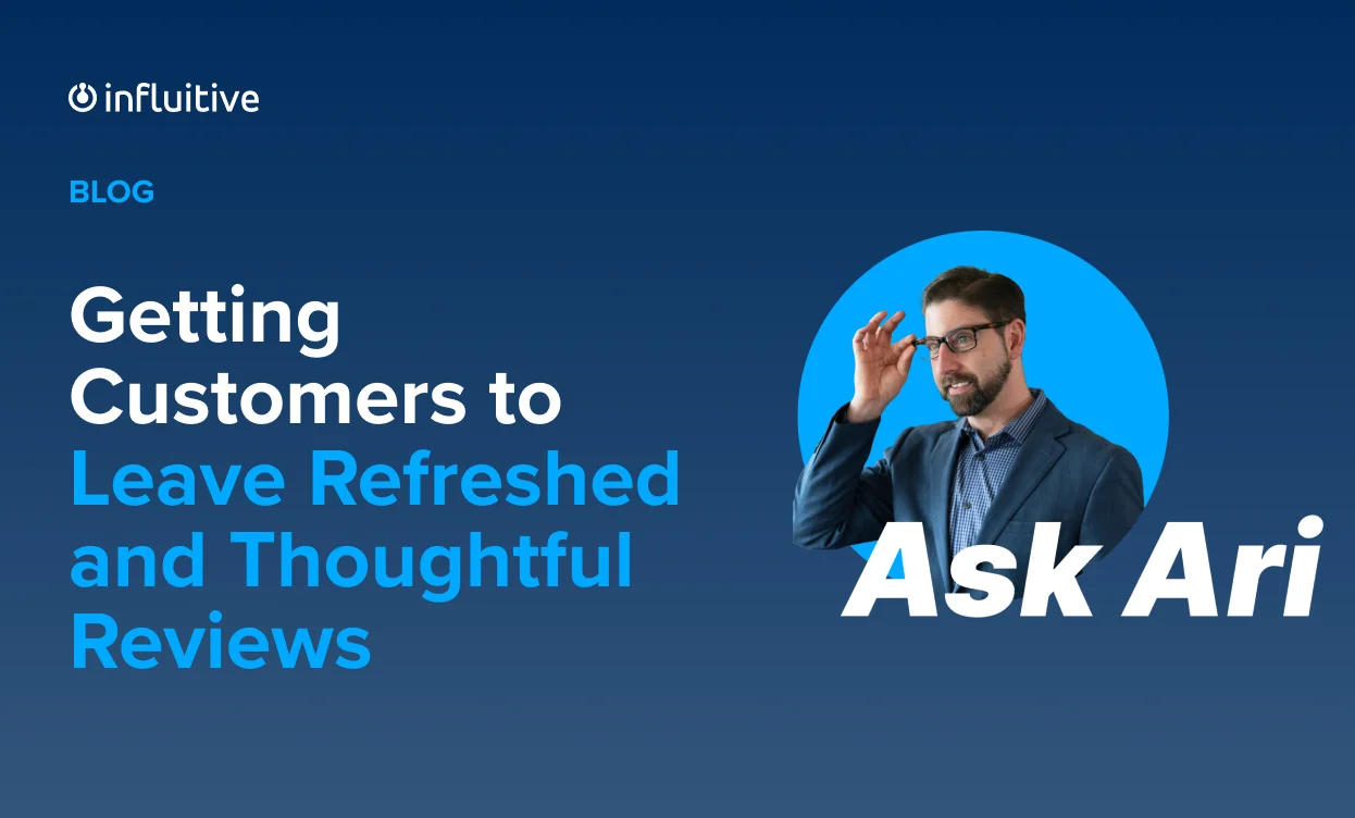 Ask Ari: Getting Customers to Leave Refreshed and Thoughtful Reviews