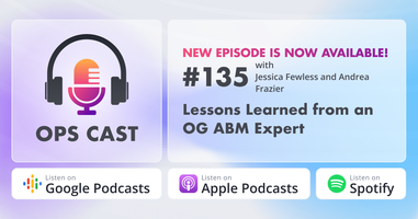 Lessons Learned from an OG ABM Expert with Jessica Fewless and Andrea Frazier - Marketing Operations