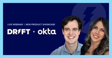 How Okta Removes Friction from the Buying Process and Accelerates Revenue with Drift