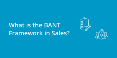 What is the BANT Framework in Sales?