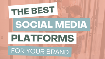 The Best Social Media Platforms for Your Brand