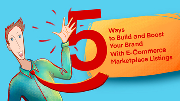 5 Ways to Build and Boost Your Brand With E-Commerce Marketplace Listings