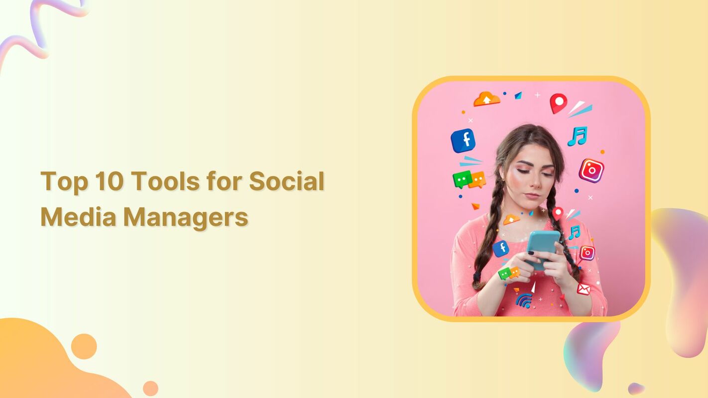 10 Must Have Tools for Social Media Managers and Businesses