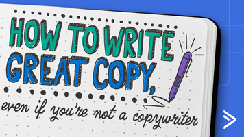 How To Write Great Copy (Even If You're Not a Copywriter)