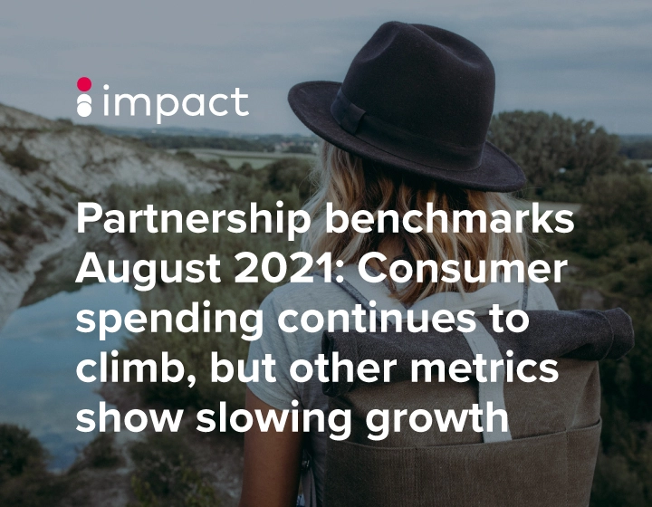 Partnership benchmarks August 2021: Consumer spending continues to climb, but other metrics show slowing growth