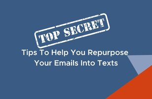 These 3 Text Tips Can Help You Repurpose Emails Into Text Messages