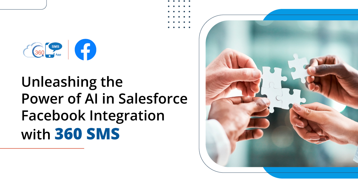 Unleashing the Power of AI in Salesforce Facebook Integration with 360 SMS