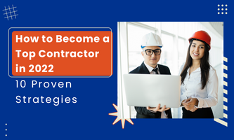 How to Become a Top Contractor in 2022: 10 Proven Strategies