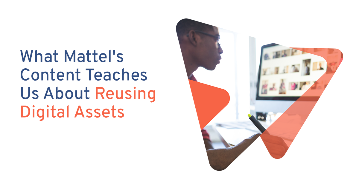 What Mattel's Content Teaches Us About Reusing Digital Assets
