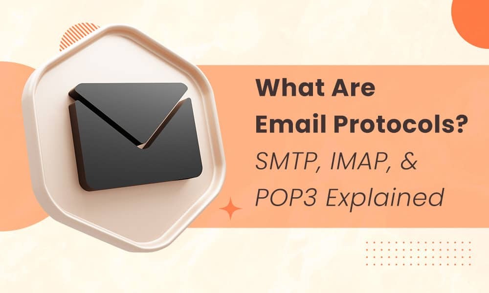 WHAT ARE EMAIL PROTOCOLS? BASICS OF SMTP, IMAP, POP3