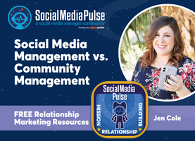 Social Media Management vs. Community Management (Jen Cole)