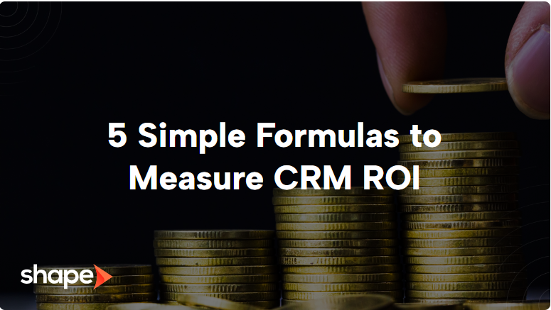 5 Simple Formulas to Measure CRM ROI