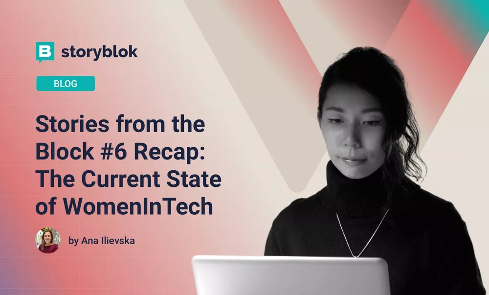 Stories from the Block #6 Recap: The Current State of WomenInTech