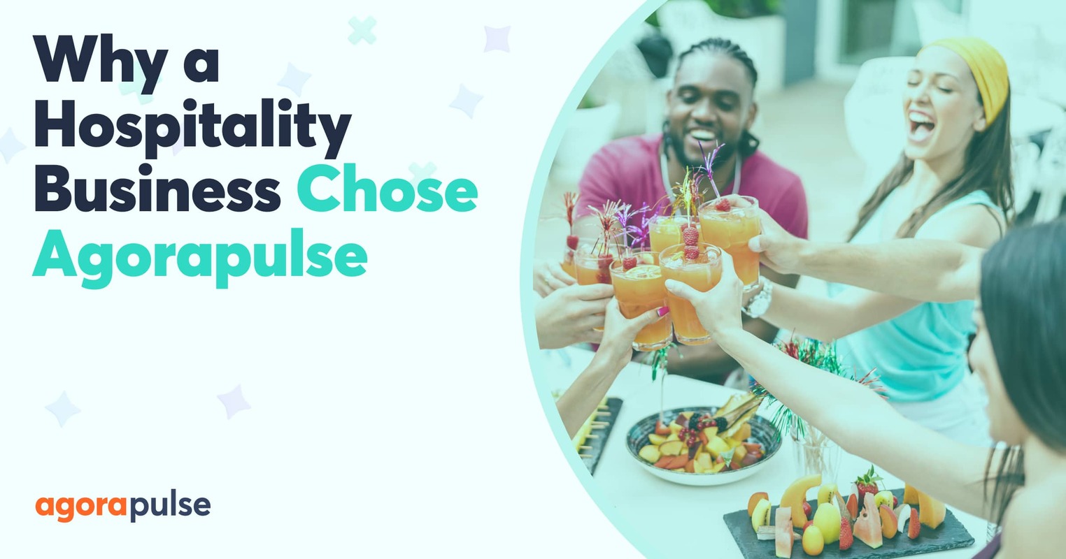 Why This Hospitality Company Choose to Stay With Agorapulse Over Hootsuite, SocialPilot, Loomly & Later