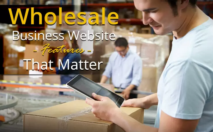 Wholesale Business Website Features That Matter