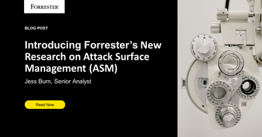 Announcing Forrester's New Research On Attack Surface Management