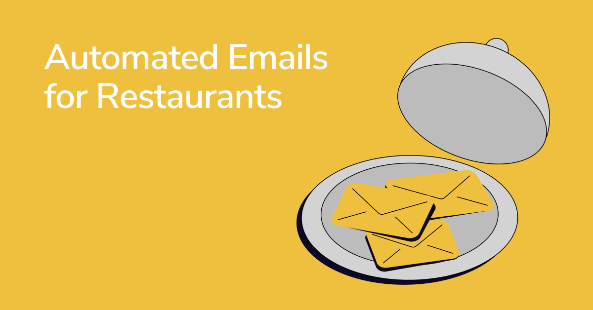 6 Automated Email Campaigns for Restaurants and the Benefits of Each