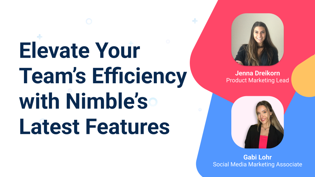 Webinar Replay: Elevate Your Team's Efficiency with Nimble's Latest Features