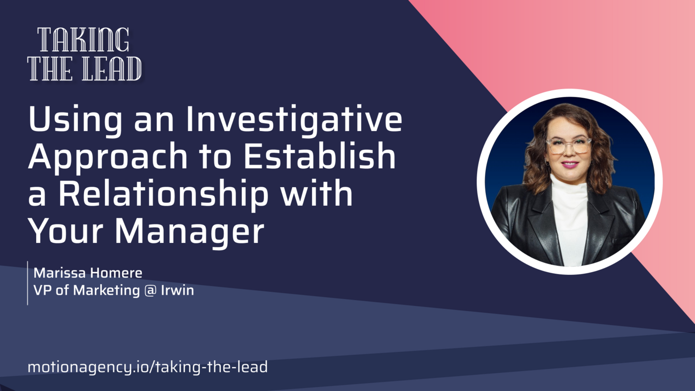 Using an Investigative Approach to Establish a Relationship With Your Manager with Marissa Homere