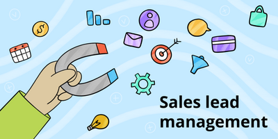 Sales Lead Management: How To Improve It And Generate More Sales