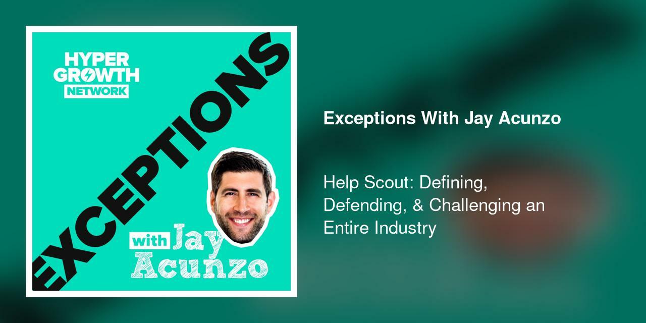 Help Scout: Defining, Defending, & Challenging an Entire Industry